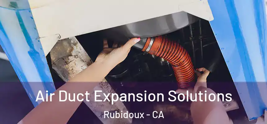 Air Duct Expansion Solutions Rubidoux - CA