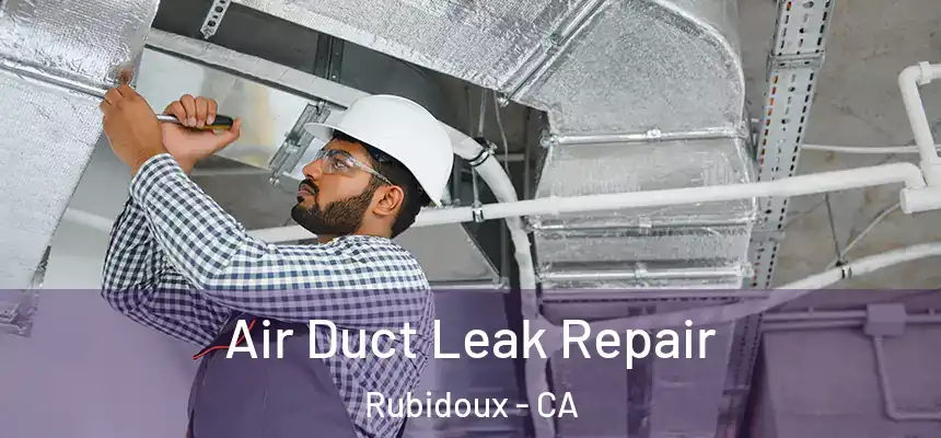 Air Duct Leak Repair Rubidoux - CA