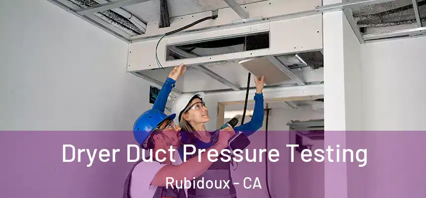 Dryer Duct Pressure Testing Rubidoux - CA