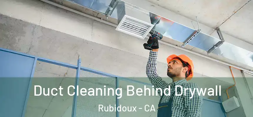  Duct Cleaning Behind Drywall Rubidoux - CA
