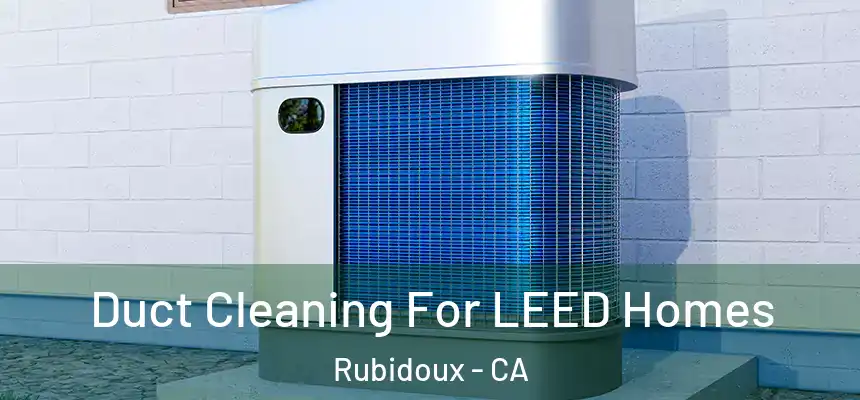 Duct Cleaning For LEED Homes Rubidoux - CA