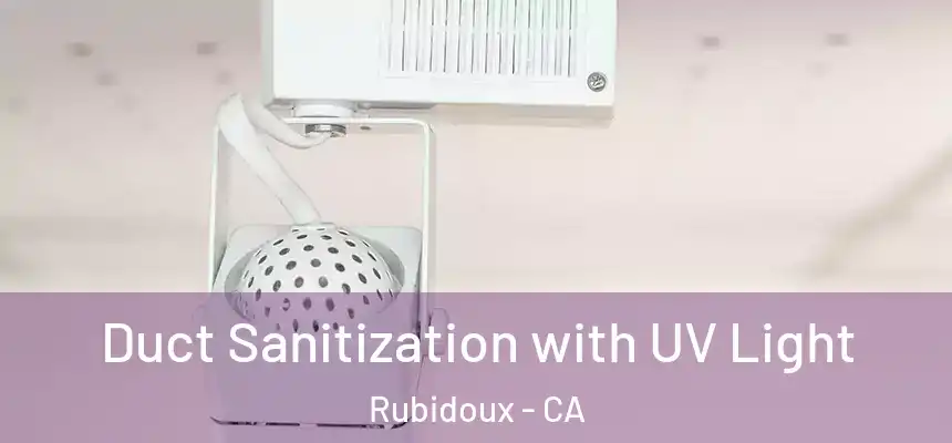 Duct Sanitization with UV Light Rubidoux - CA