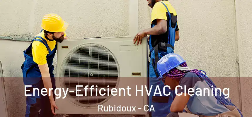  Energy-Efficient HVAC Cleaning Rubidoux - CA
