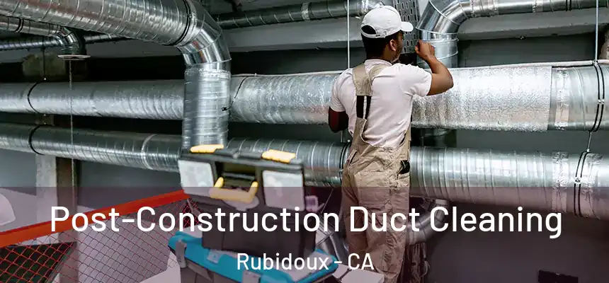 Post-Construction Duct Cleaning Rubidoux - CA