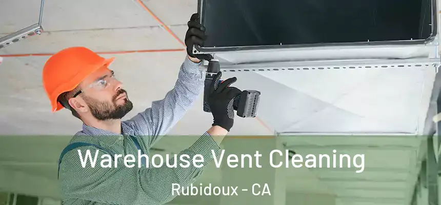 Warehouse Vent Cleaning Rubidoux - CA
